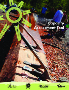 Capacity Assessment Tool © 2013 Government of Yukon all rights reserved All materials, content and forms contained in this document/website are property of Yukon Government and may not be copied, reproduced, distribute