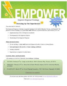 Empower Regional Trainings Powering Up Our Superheroes! You asked and we listened… The Empower Program is hosting 3 regional trainings to be held in Phoenix, Tucson, and Flagstaff. The purpose of these trainings is to 