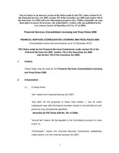 The text below is an internet version of the Rules made by the FSC under section 93 of the Financial Services Act 2007, section 155 of the Securities Act 2005 and section 130 of the Insurance Act 2005 and is for informat