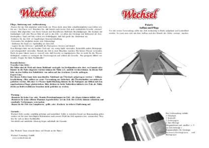 Pflege, Säuberung und Aufbewahrung -Packen Sie das Zelt möglichst nicht feucht ein. Wenn doch, dann bitte schnellstmöglichst zum Lüften wieder aus ( bei Pause o.ä.). Beachten Sie, daß bereits nach kurzer Zeit auch 