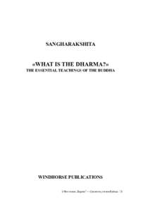 SANGHARAKSHITA  «WHAT IS THE DHARMA?» THE ESSENTIAL TEACHINGS OF THE BUDDHA  WINDHORSE PUBLICATIONS