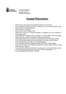 Coastal Phenomena: o Protect your home against the possible intrusion of see water. o Do not stand at the end of piers or jetties; do not risk taking photos near where there are breaking waves. o Avoid fishing in risk ar