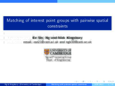 Matching of interest point groups with pairwise spatial constraints Ee Sin, Ng and Nick Kingsbury email:  and   Signal Processing Group