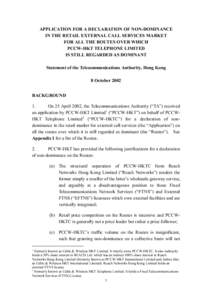 APPLICATION FOR A DECLARATION OF NON-DOMINANCE IN THE RETAIL EXTERNAL CALL SERVICES MARKET FOR ALL THE ROUTES OVER WHICH PCCW-HKT TELEPHONE LIMITED IS STILL REGARDED AS DOMINANT Statement of the Telecommunications Author