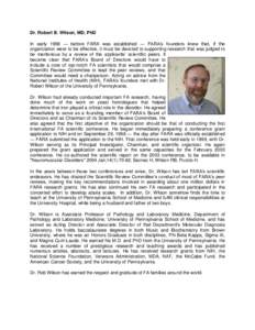 Dr. Robert B. Wilson, MD, PhD In early 1998 — before FARA was established — FARA’s founders knew that, if the organization were to be effective, it must be devoted to supporting research that was judged to be merit