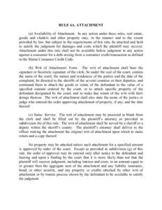 RULE 4A. ATTACHMENT (a) Availability of Attachment. In any action under these rules, real estate, goods and chattels and other property may, in the manner and to the extent provided by law, but subject to the requirement