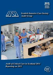 Scottish Intensive Care Society Audit Group Audit of Critical Care in Scotland 2014 Reporting on 2013 A