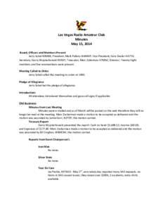 Las Vegas Radio Amateur Club Minutes May 15, 2014 Board, Officers and Members Present Jerry Sobel K0MBB, President; Mark Pallans W4MDP, Vice President; Gary Desler AA7YO, Secretary; Gerry Wojciechowski K9ADY, Treasurer; 
