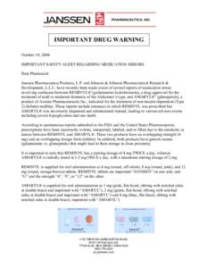 IMPORTANT DRUG WARNING October 19, 2004 IMPORTANT SAFETY ALERT REGARDING MEDICATION ERRORS Dear Pharmacist: Janssen Pharmaceutica Products, L.P. and Johnson & Johnson Pharmaceutical Research & Development, L.L.C. have re