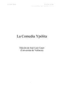 La Comedia Hipólita  ed. de José Luis Canet Anexos de la Revista Lemir, (2003) ISSN 1579-735X  La Comedia Ypólita