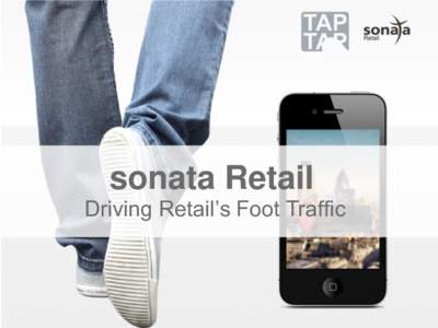 sonata Retail Driving Retail’s Foot Traffic Who are we?  Friendly, Hardworking,
