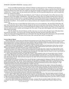 EPIPHANY CHILDREN’S MESSAGE—January 6, 2013 You’ve probably heard the name of Harriet Tubman in school, haven’t you? Well just to refresh your memory—she was a slave who hoped to escape to freedom. She didn’t