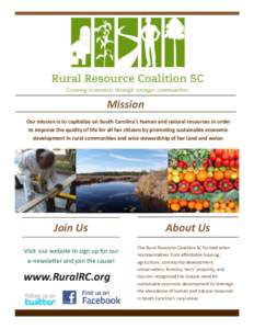 Mission Our mission is to capitalize on South Carolina’s human and natural resources in order to improve the quality of life for all her citizens by promoting sustainable economic development in rural communities and w