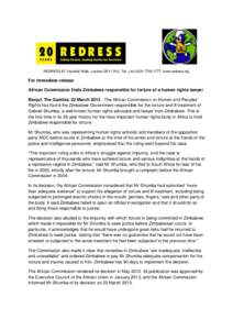 REDRESS 87 Vauxhall Walk, London SE11 5HJ, Tel: +1777, www.redress.org  For immediate release African Commission finds Zimbabwe responsible for torture of a human rights lawyer Banjul, The Gambia, 22 March 