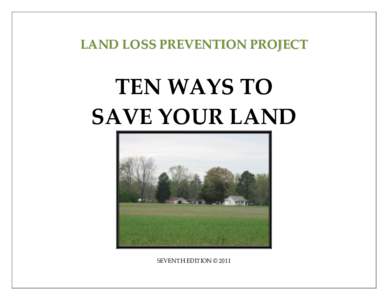 LAND LOSS PREVENTION PROJECT  TEN WAYS TO SAVE YOUR LAND  SEVENTH EDITION © 2011