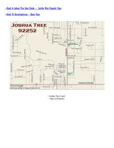 <Back to Joshua Tree Real Estate – Jericho Way Property Page <Back To DesertLand.com – Home Page Joshua Tree Land Map to Property