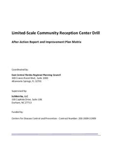 Limited-Scale Community Reception Center Drill After-Action Report and Improvement Plan Matrix Coordinated by: East Central Florida Regional Planning Council 309 Cranes Roost Blvd., Suite 2000