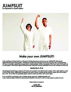 JUMPSUIT  an experiment in counter fashion Make your own JUMPSUIT! In this workshop at Persbo Studio we will spend a full day learning to construct our own JUMPSUITS, following the