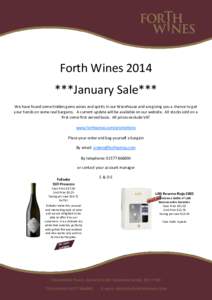 Forth Wines 2014 ***January Sale*** We have found some hidden gems wines and spirits in our Warehouse and are giving you a chance to get your hands on some real bargains. A current update will be available on our website