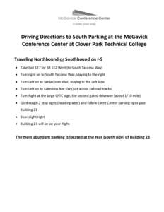 Driving Directions to South Parking at the McGavick Conference Center at Clover Park Technical College Traveling Northbound or Southbound on I-5  Take Exit 127 for SR 512 West (to South Tacoma Way)  Turn right on t