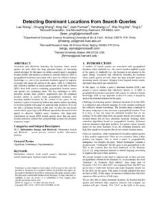 Detecting Dominant Locations from Search Queries Lee Wang1, Chuang Wang2, Xing Xie3, Josh Forman4, Yansheng Lu2, Wei-Ying Ma3, Ying Li1 1 Microsoft Corporation, One Microsoft Way, Redmond, WA 98052, USA {leew, yingli}@mi