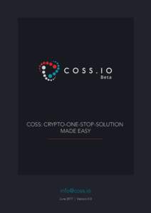 COSS: CRYPTO-ONE-STOP-SOLUTION MADE EASY  June 2017 | Version 3.0