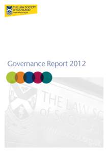 Governance Report 2012  Governance Report 2012 The Society’s role The Society is the professional body and regulator for Scottish solicitors. It has responsibility