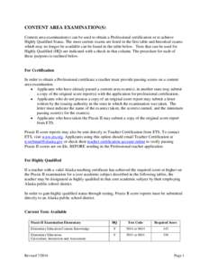 CONTENT AREA EXAMINATION(S) Content area examination(s) can be used to obtain a Professional certification or to achieve Highly Qualified Status. The most current exams are listed in the first table and historical exams 