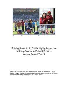Building Capacity to Create Highly Supportive Military-Connected School Districts Annual Report-Year 3 SUGGESTED CITATION: Astor, R.A., Benbenishty, R., Wong, M., & Jacobson, L[removed]Building Capacity in Military Schoo