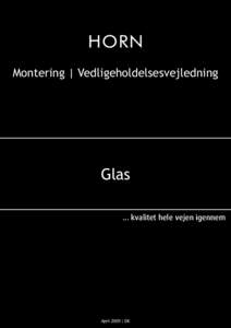 Montering | Vedligeholdelsesvejledning  Glas ... kvalitet hele vejen igennem  April 2009 | DK