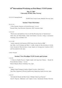 16th International Workshop on Post-Binary ULSI Systems May 13, 2007 University of Oslo, Oslo, Norway 10:30-10:35 Opening Remark ULSIWS Chair, Tetsuya Uemura, Hokkaido University, Japan