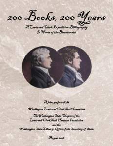 200 Books, 200 Years A Lewis and Clark Expedition Bibliography In Honor of the Bicentennial A joint project of the Washington Lewis and Clark Trail Committee the Washington State Chapter of the Lewis and Clark Trail Her