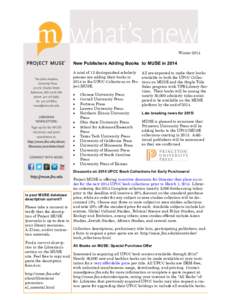 Winter[removed]New Publishers Adding Books to MUSE in 2014 A total of 13 distinguished scholarly presses are adding their books in 2014 to the UPCC Collections on Project MUSE.