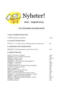 Nyheter! Juni – Augusti 2013 TULLÄNGSSKOLANS BIBLIOTEK A. BOK- OCH BIBLIOTEKSVÄSEN LÄSTIPS. Biografier & autofiktion