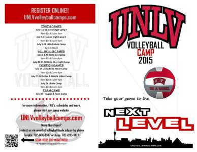 REGISTER ONLINE!! UNLVvolleyballcamps.com YOUTH CAMPS June[removed]Junior High Camp I 9am-12n & 1pm-3pm July 9-11 Junior High Camp II