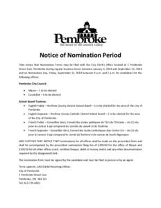 Notice of Nomination Period Take notice that Nomination Forms may be filed with the City Clerk’s Office located at 1 Pembroke Street East, Pembroke during regular business hours between January 2, 2014 and September 11