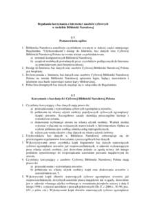 Regulamin korzystania z Internetu i zasobów cyfrowych w siedzibie Biblioteki Narodowej §1 Postanowienia ogólne 1. Biblioteka Narodowa umożliwia czytelnikom (zwanym w dalszej części niniejszego