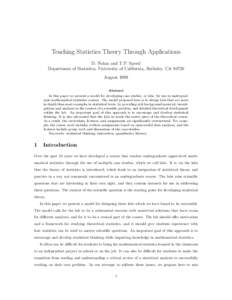 Teaching Statistics Theory Through Applications D. Nolan and T.P. Speed Department of Statistics, University of California, Berkeley, CAAugust 1999 Abstract In this paper we present a model for developing case stu