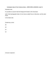 Geological map of Friuli Venezia Giulia – SIMPLIFIED LEGENDA stop 7b Important note: It’s possible to assume that the litological formation in the Slovenian side of the hydrographic basin of river Isonzo (called Soca