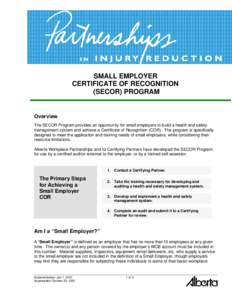 SMALL EMPLOYER CERTIFICATE OF RECOGNITION (SECOR) PROGRAM Overview The SECOR Program provides an opportunity for small employers to build a health and safety