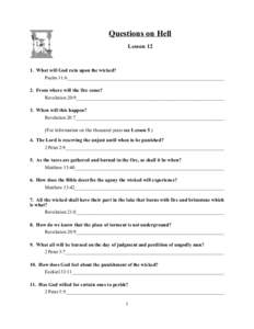 Questions on Hell Lesson[removed]What will God rain upon the wicked? Psalm 11:6_______________________________________________________________ 2. From where will the fire come?