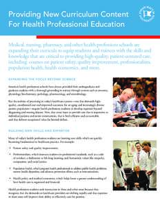 Providing New Curriculum Content For Health Professional Education Medical, nursing, pharmacy, and other health professions schools are expanding their curricula to equip students and trainees with the skills and knowled