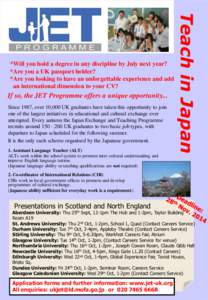 If so, the JET Programme offers a unique opportunity... Since 1987, over 10,000 UK graduates have taken this opportunity to join one of the largest initiatives in educational and cultural exchange ever attempted. Every a