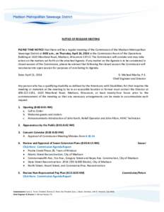 NOTICE OF REGULAR MEETING PLEASE TAKE NOTICE that there will be a regular meeting of the Commission of the Madison Metropolitan Sewerage District at 8:00 a.m., on Thursday, April 24, 2014 in the Commission Room of the Op