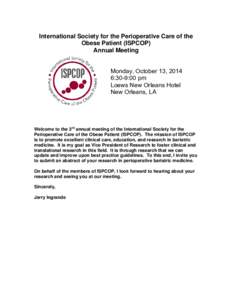 International Society for the Perioperative Care of the Obese Patient (ISPCOP) Annual Meeting Monday, October 13, 2014 6:30-9:00 pm Loews New Orleans Hotel