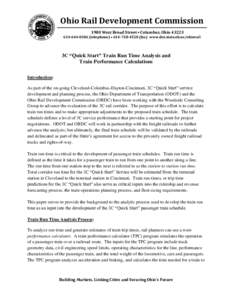 Ohio Rail Development Commission 1980 West Broad Street • Columbus, Ohio0306 (telephone) • fax) www.dot.state.oh.us/ohiorail 3C “Quick Start” Train Run Time Analysis and Train Perform