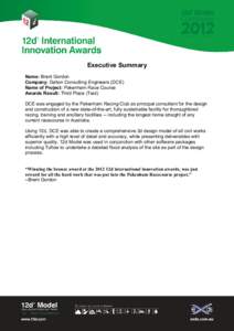 Executive Summary Name: Brent Gordon Company: Dalton Consulting Engineers (DCE) Name of Project: Pakenham Race Course Awards Result: Third Place (Tied) DCE was engaged by the Pakenham Racing Club as principal consultant 