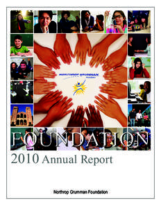 FOUNDATION 2010 Annual Report Northrop Grumman Foundation FOUNDATION A ME S S A G E F RO M T H E P R E S I D E N T