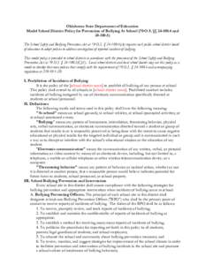 Oklahoma State Department of Education Model School District Policy for Prevention of Bullying At School (70 O.S. §§ [removed]and[removed]The School Safety and Bullying Prevention Act at 70 O.S. § [removed]A) requir