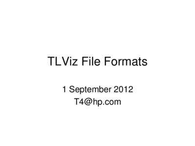TLViz File Formats 1 September[removed]removed] Overview • TLViz